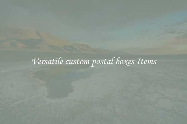 Versatile custom postal boxes Items
