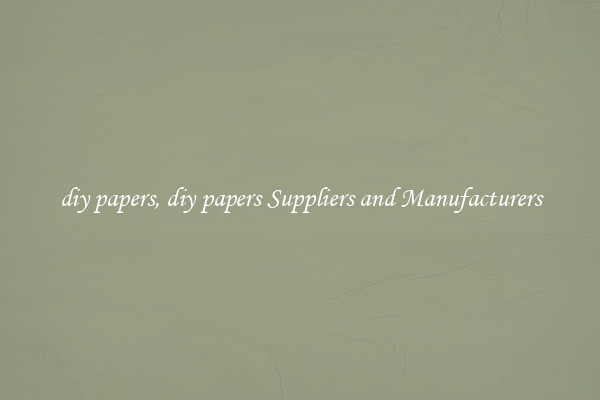 diy papers, diy papers Suppliers and Manufacturers