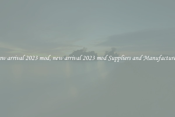new arrival 2023 mod, new arrival 2023 mod Suppliers and Manufacturers