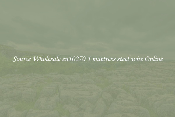 Source Wholesale en10270 1 mattress steel wire Online