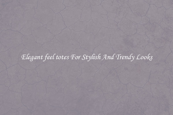 Elegant feel totes For Stylish And Trendy Looks