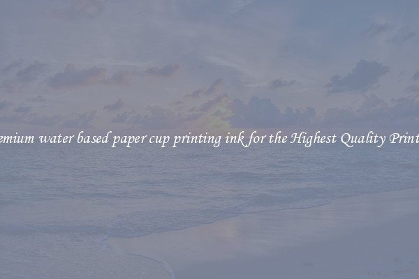 Premium water based paper cup printing ink for the Highest Quality Printing