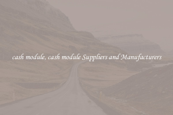 cash module, cash module Suppliers and Manufacturers