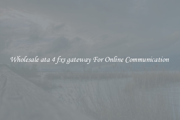 Wholesale ata 4 fxs gateway For Online Communication 