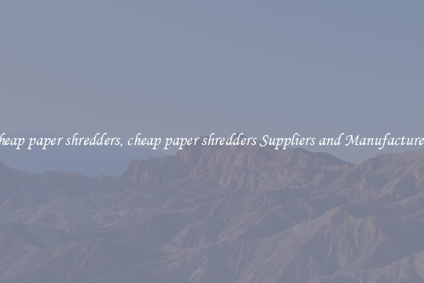 cheap paper shredders, cheap paper shredders Suppliers and Manufacturers