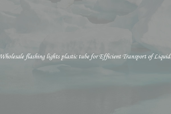 Wholesale flashing lights plastic tube for Efficient Transport of Liquids