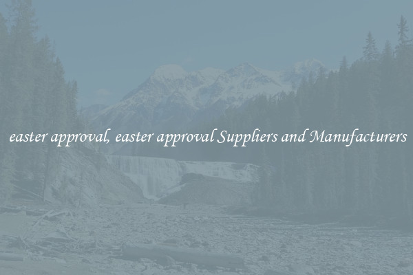 easter approval, easter approval Suppliers and Manufacturers