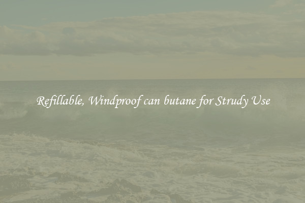 Refillable, Windproof can butane for Strudy Use