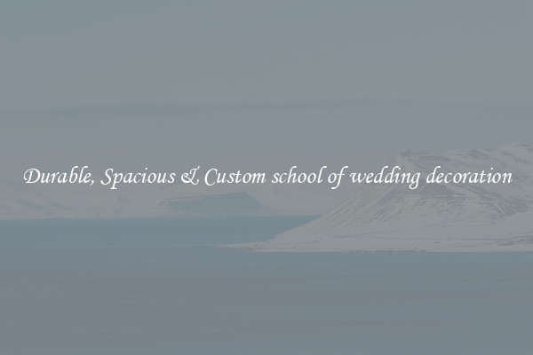 Durable, Spacious & Custom school of wedding decoration