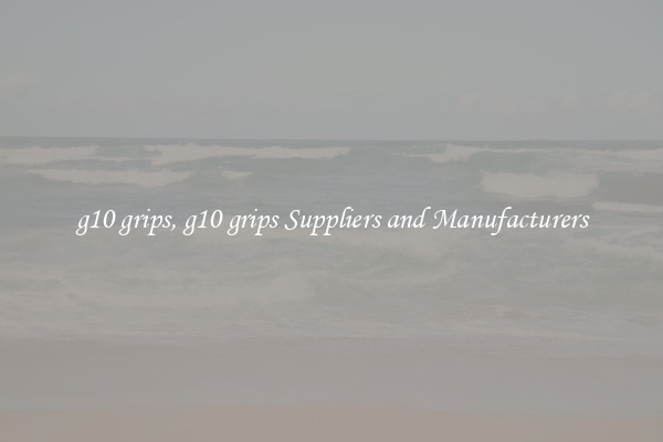 g10 grips, g10 grips Suppliers and Manufacturers