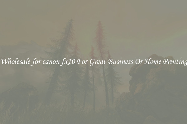 Wholesale for canon fx10 For Great Business Or Home Printing