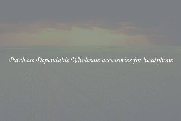 Purchase Dependable Wholesale accessories for headphone