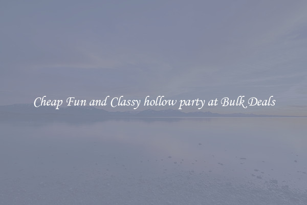 Cheap Fun and Classy hollow party at Bulk Deals