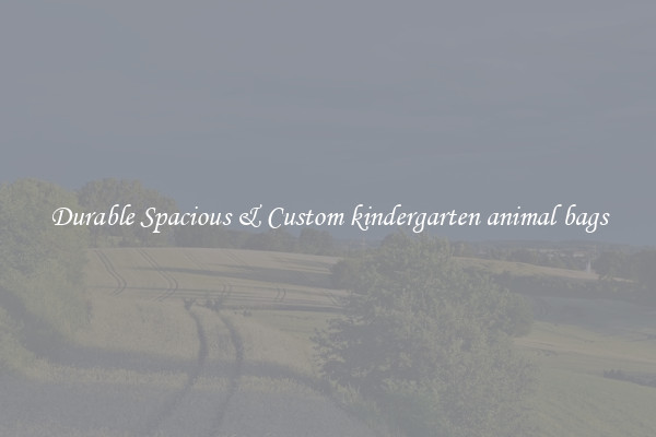 Durable Spacious & Custom kindergarten animal bags