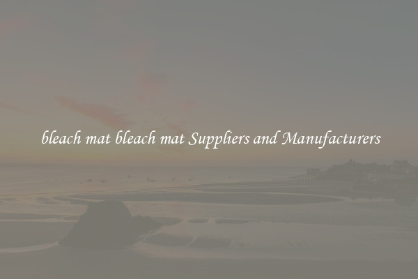 bleach mat bleach mat Suppliers and Manufacturers