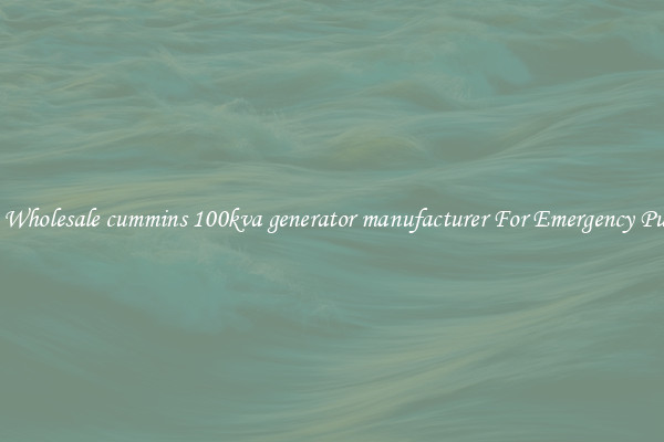Get A Wholesale cummins 100kva generator manufacturer For Emergency Purposes