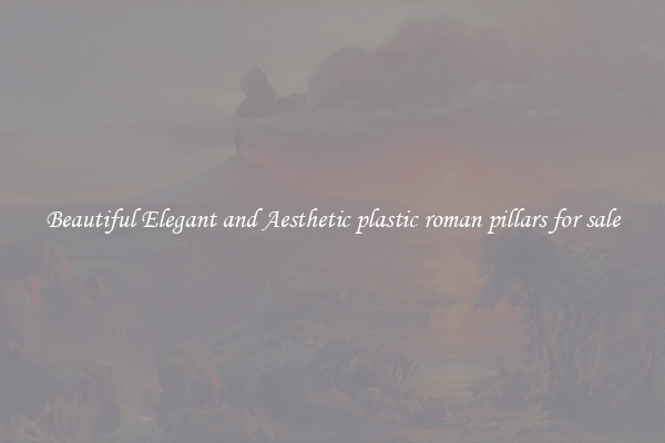 Beautiful Elegant and Aesthetic plastic roman pillars for sale