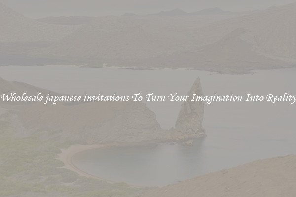 Wholesale japanese invitations To Turn Your Imagination Into Reality