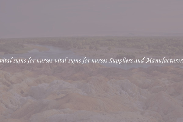 vital signs for nurses vital signs for nurses Suppliers and Manufacturers