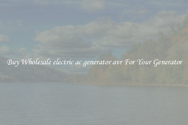 Buy Wholesale electric ac generator avr For Your Generator