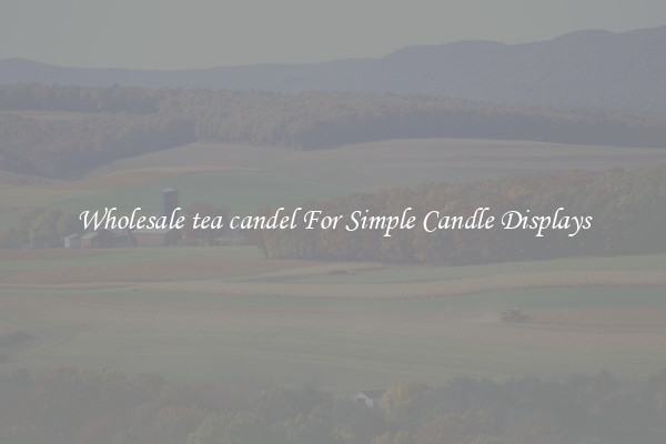 Wholesale tea candel For Simple Candle Displays