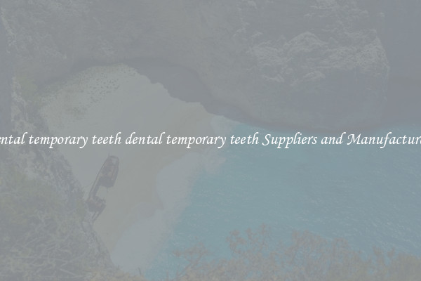 dental temporary teeth dental temporary teeth Suppliers and Manufacturers