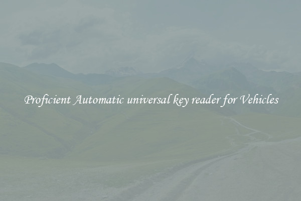 Proficient Automatic universal key reader for Vehicles