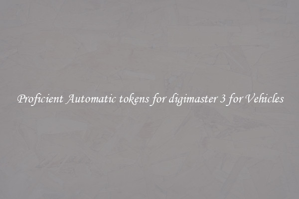 Proficient Automatic tokens for digimaster 3 for Vehicles