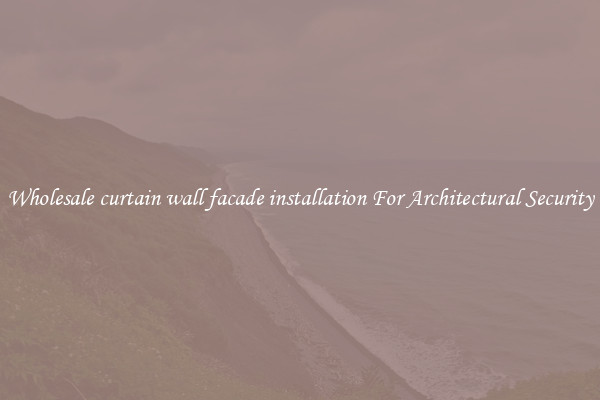 Wholesale curtain wall facade installation For Architectural Security